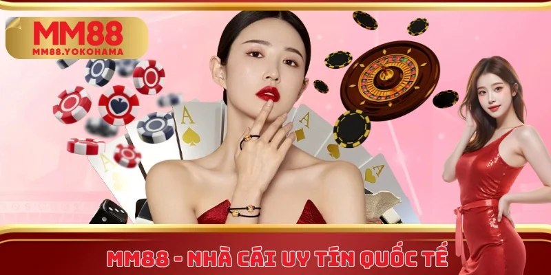 MM88 - Nhà cái uy tín quốc tế